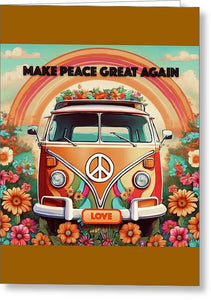 MAKE PEACE GREAT AGAIN - Vintage Love Van - Greeting Card